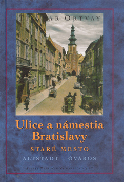 Ulice a námestia Bratislavy Staré Mesto