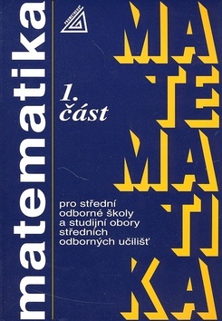 Matematika pro střední odborné školy a studijní obory SOU 1.část