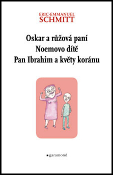 Oskar a růžová paní Noemovo dítě Pan Ibrahim a květy koránu