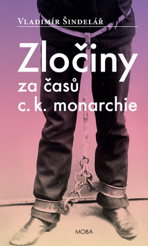 Zločiny za časů c.k. monarchie