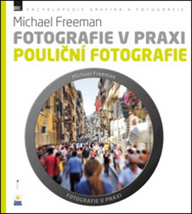 Fotografie v praxi POULIČNÍ FOTOGRAFIE