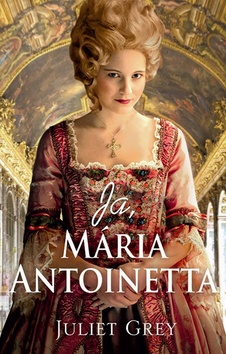 Ja, Mária Antoinetta - Séria Mária Antoinneta 1. diel