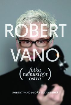 Robert Vano Fotka nemusí být ostrá