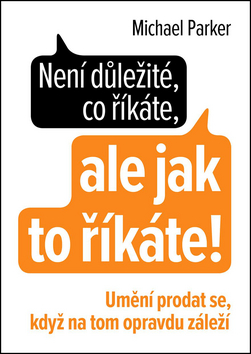 Není důležité, co říkáte, ale jak to říkáte!