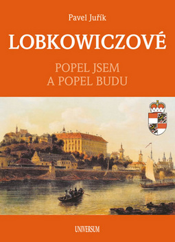Lobkowiczové Popel jsem a popel budu