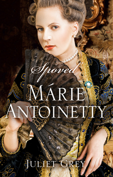 Spoveď Márie Antoinetty - Séria Mária Antoinneta 3. diel