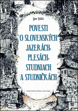 Povesti o slovenských jazerách, plesách, studniach a studničkách
