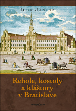 Rehole, kostoly a kláštory v Bratislave