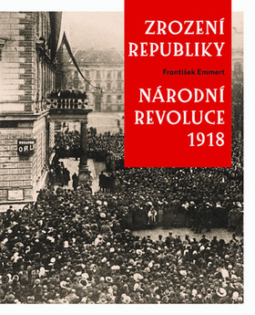 Zrození republiky Národní revoluce 1918