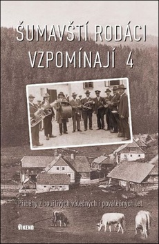 Šumavští rodáci vzpomínají 4