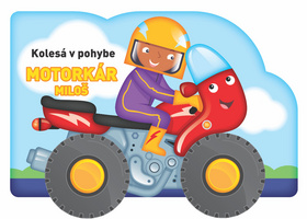 Kolesá v pohybe Motorkár Miloš
