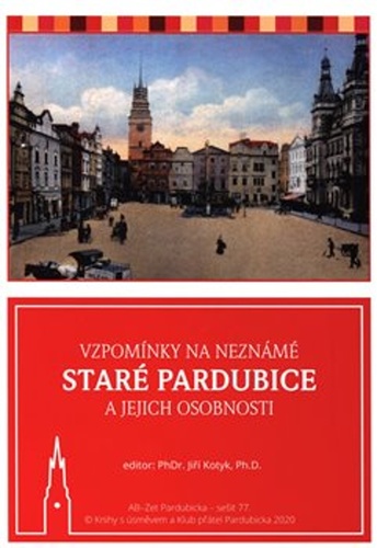 Vzpomínky na neznámé staré Pardubice a jejich osobnosti