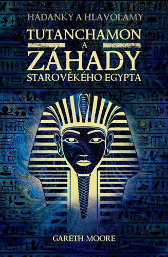 Tutanchamon a záhady starověkého Egypta