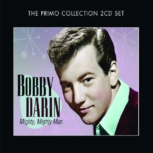 Bobby Darin:  Mighty, mighty man