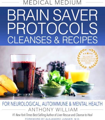 Medical Medium Brain Saver Protocols, Cleanses & Recipes