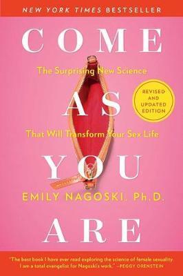 Come as You Are: Revised and Updated : The Surprising New Science That Will Transform Your Sex Life