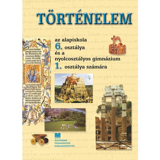 Dejepis pre 6. ročník ZŠ a 1. ročník gymnázia s osemročným štúdiom s VJM - Tőrténelem