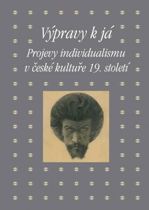 Výpravy k já - Projevy individualismu v české kultuře 19. století