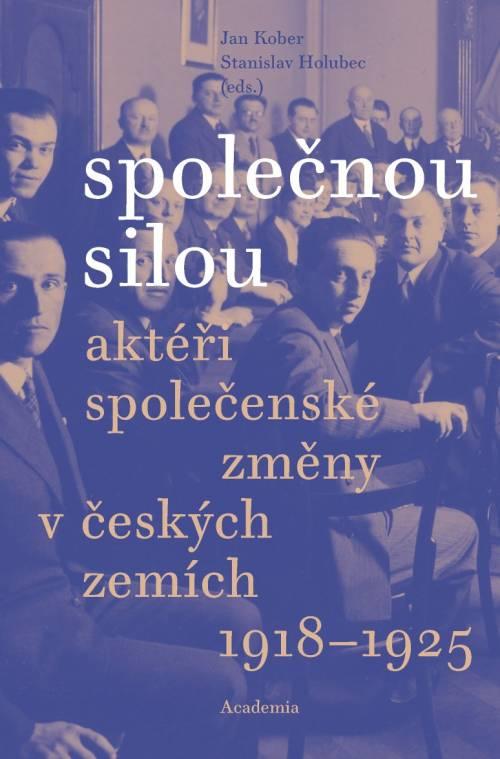 Společnou silou - Aktéři společenské změny v českých zemích 1918-1925