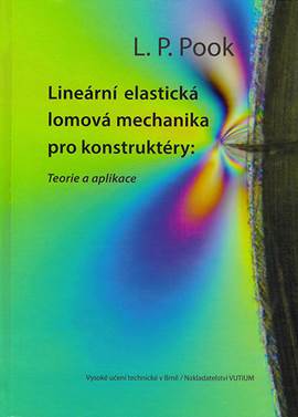 Lineární elastická lomová mechanika pro konstruktéry: Teorie a aplikace
