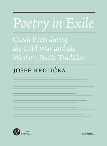 Poetry in Exile Czech poets during the Cold War and the Western poetic tradition