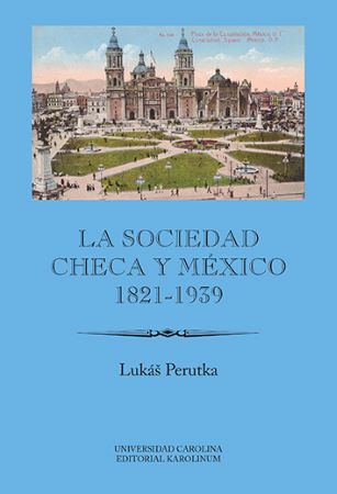 La sociedad checa y México, 1821-1939