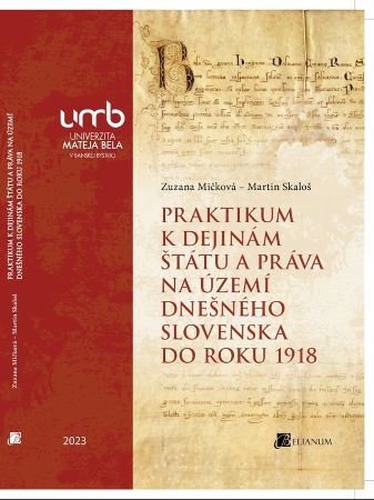 Praktikum k dejinám štátu a práva na území dnešného Slovenska do roku 1918