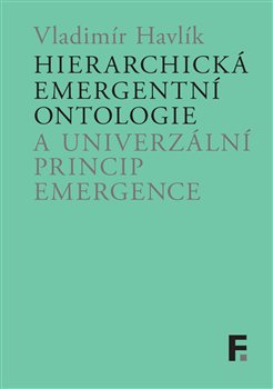 Hierarchická emergentní ontologie a univerzální princip emergence