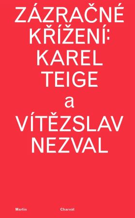 Zázračné křížení: Karel Teige a Vítězslav Nezval