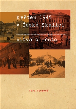 Květen 1945 v České Skalici. Bitva o město