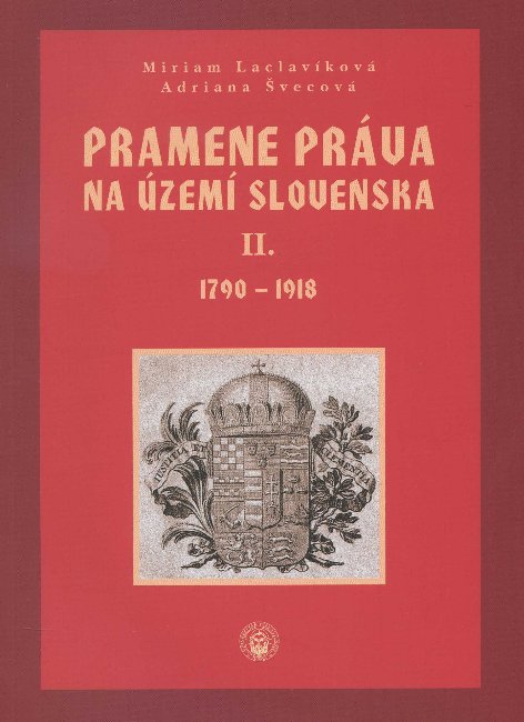 Pramene práva na území Slovenska II. 1790-1918