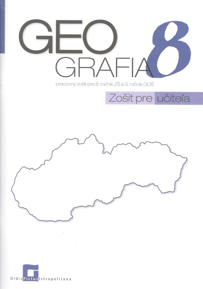 Geografia pre 8. ročník ZŠ a 3 GOŠ – SLOVENSKO - Zošit pre učiteľa