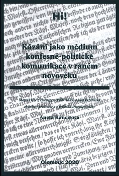 Kázání jako médium konfesně-politické komunikace v raném novověku