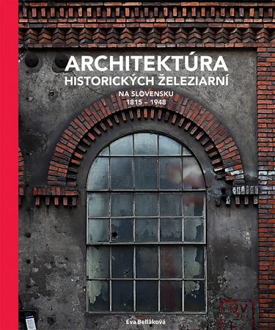 Architektúra historických železiarní na Slovensku 1815 - 1948