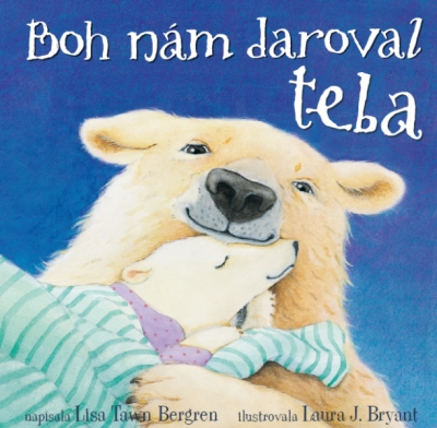 Boh nám daroval teba