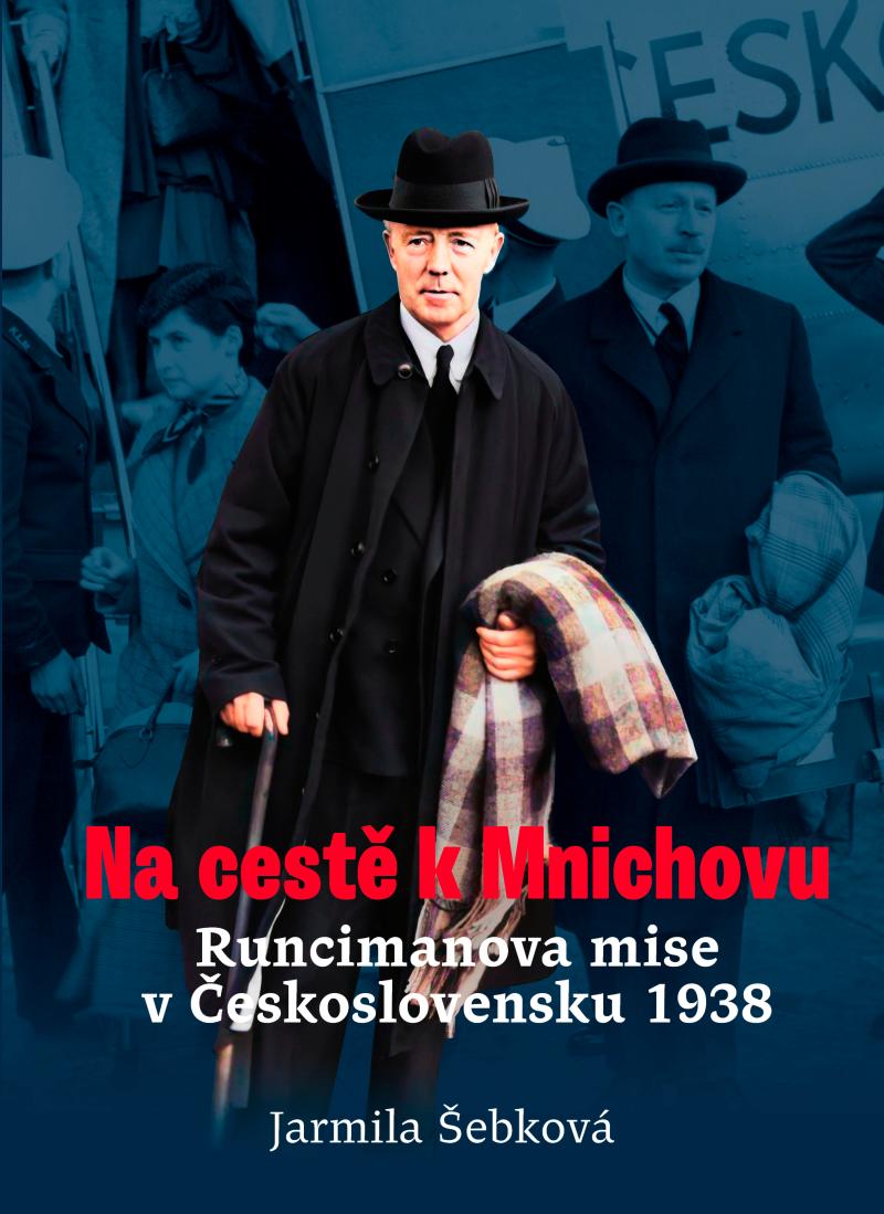 Na cestě k Mnichovu - Runcimanova mise v Československu 1938