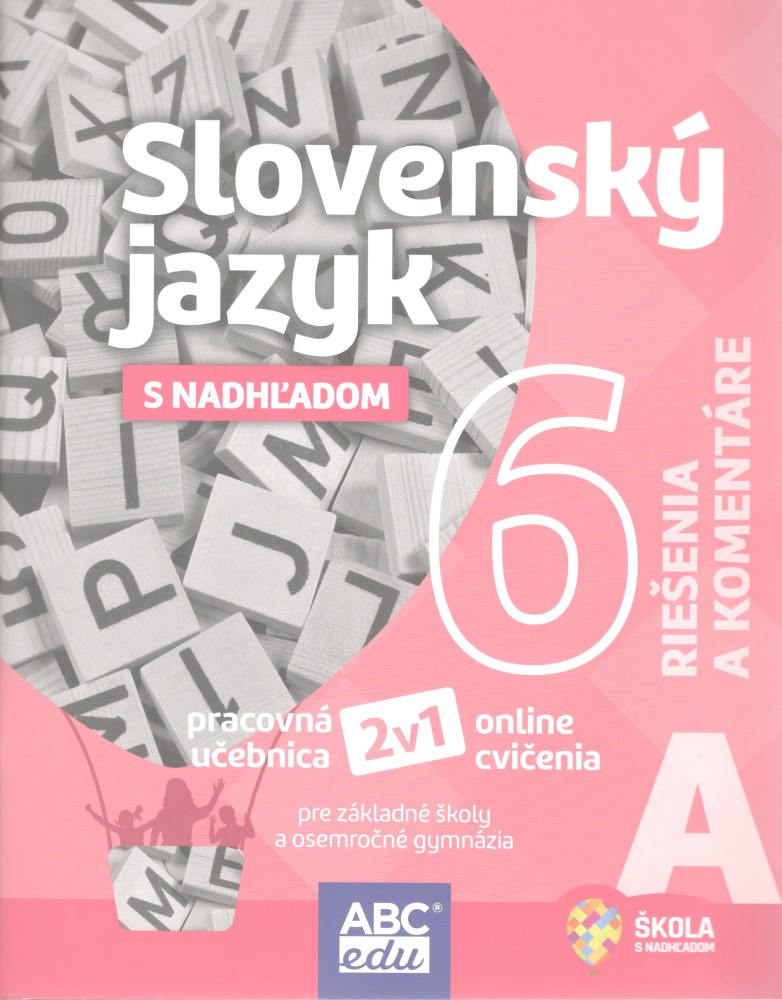 Slovenský jazyk 6 s nadhľadom, časť A - riešenia a komentáre