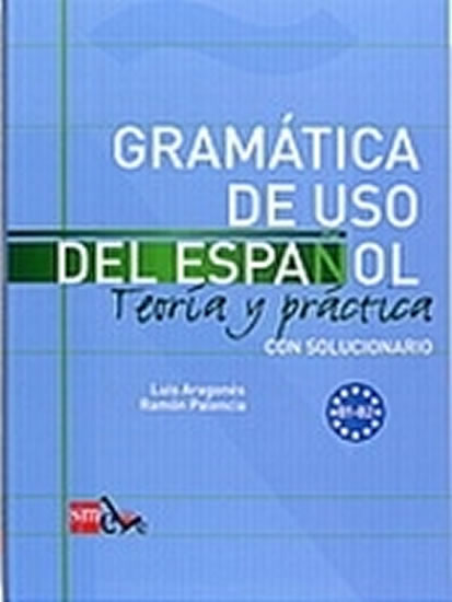Gramatica de Uso Del Espanol B1-b2 Teoría Y Práctica Con Solucionario
