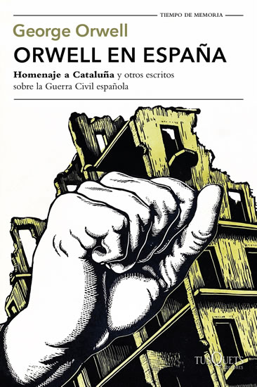 Orwell en Espana: "Homenaje a Cataluna" y otros escritos sobre la guerra civil espanola